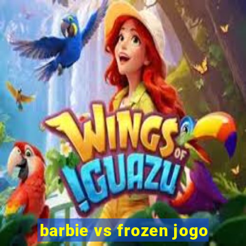 barbie vs frozen jogo